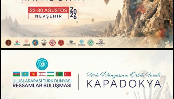 Uluslararası Türk Dünyası Ressamlar Buluşması Kapadokya’da Başlıyor