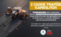 Nevşehir Merkez’de 2 Cadde Trafiğe Kapatılacak