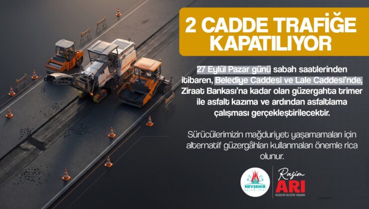 Nevşehir Merkez’de 2 Cadde Trafiğe Kapatılacak