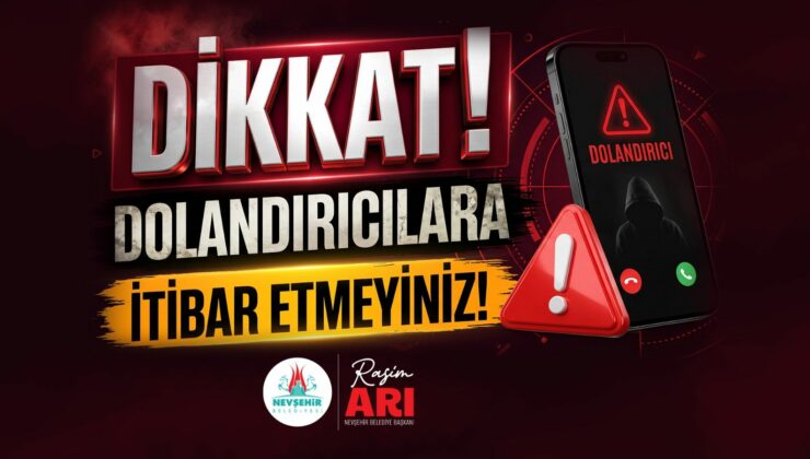Nevşehir Belediyesi’nden Dolandırıcılık Uyarısı