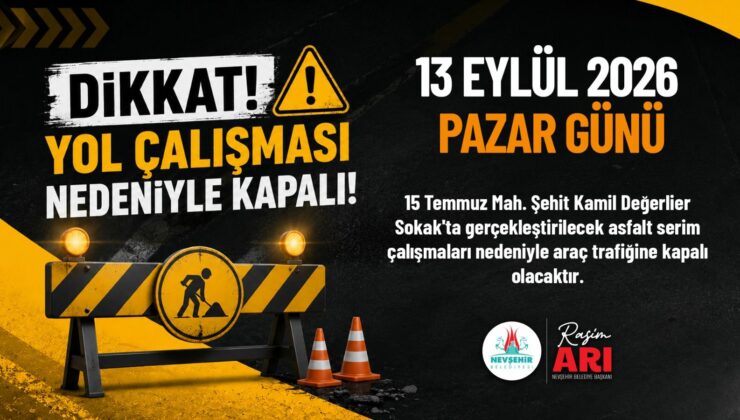 15 Temmuz Mahallesi Şehit Kamil Değerlier Sokak Trafiğe Kapatılacak