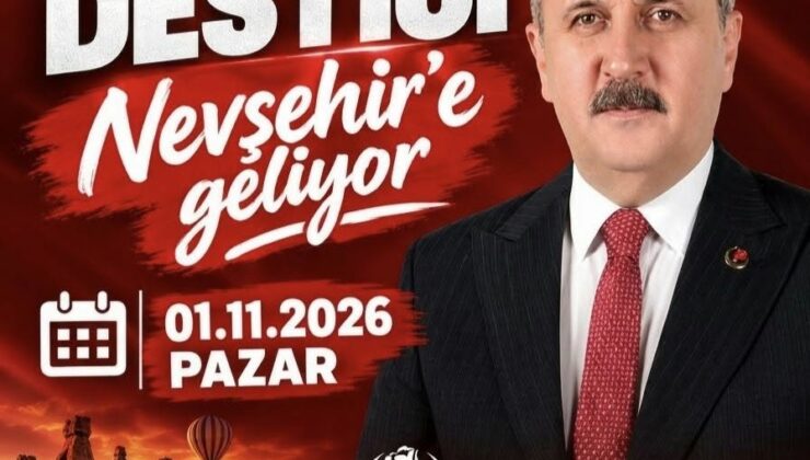 BBP Genel Başkanı Mustafa Destici Nevşehir’e Geliyor!