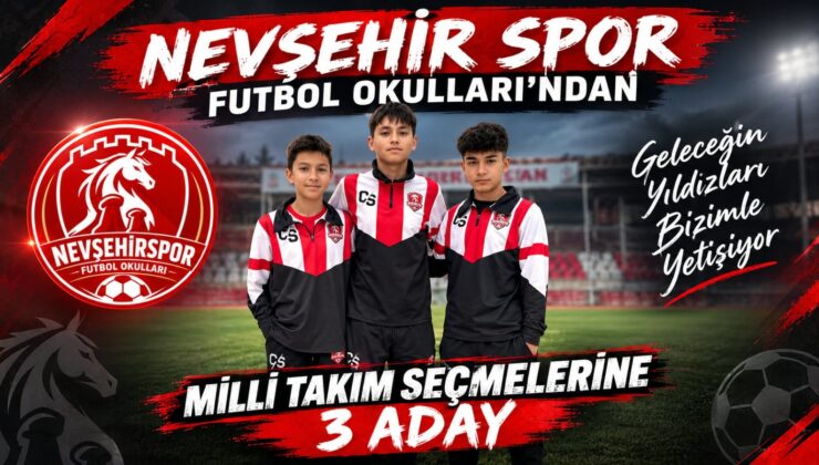 Nevşehir Spor Futbol Okulları’ndan Milli Takım Seçmelerine 3 Aday!
