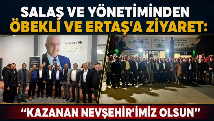 Başkan Salaş ve Yönetiminden Öbekli ve Ertaş’a Ziyaret